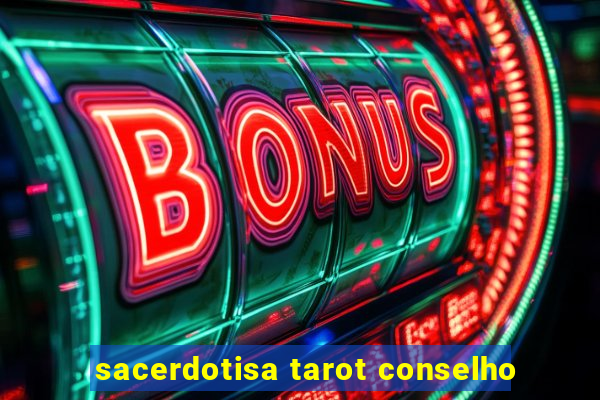 sacerdotisa tarot conselho